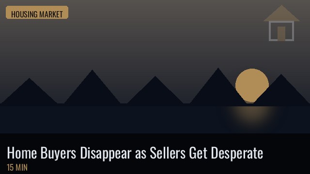 Home Buyers Disappear as Sellers Get Desperate