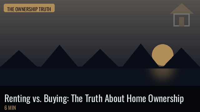 Renting vs. Buying: The Truth About Home Ownership