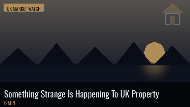 Something Strange Is Happening To UK Property
